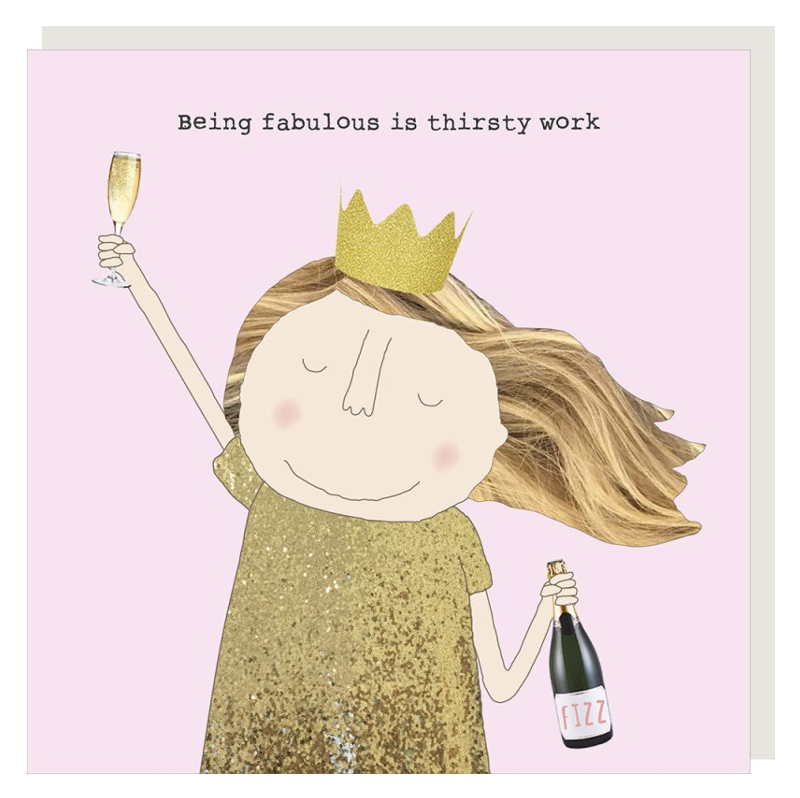 ‘Being Fabulous Is Thirsty Work’ Birthday Card