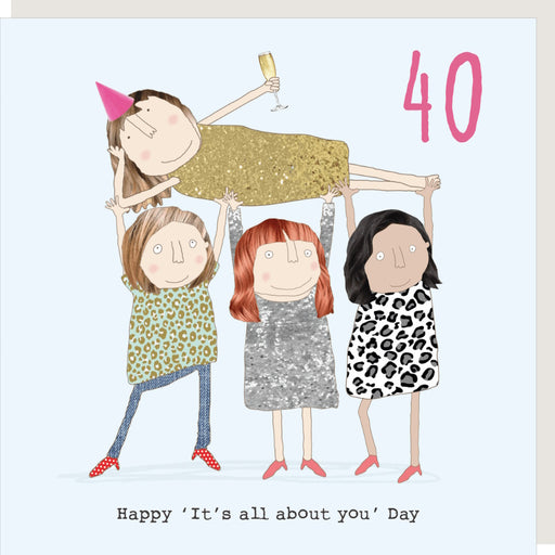 It's all about you 40th birthday card Rosie Made A Thing