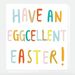 Caroline Gardner 'Have An Eggcellent Easter' Card