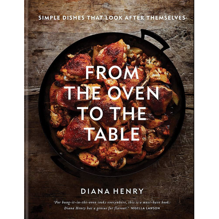 Cookbooks - Various Chefs From The Oven To The Table by Diana Henry
