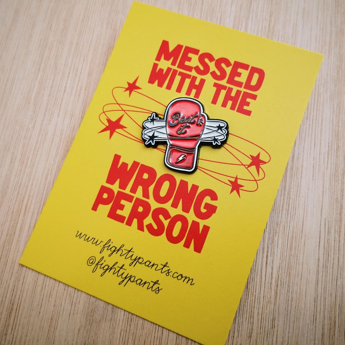Messed with the wrong person pin badge