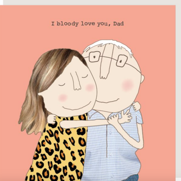 I Bloody Love You Dad. Fathers Day Card. Rosie Made A Thing.
