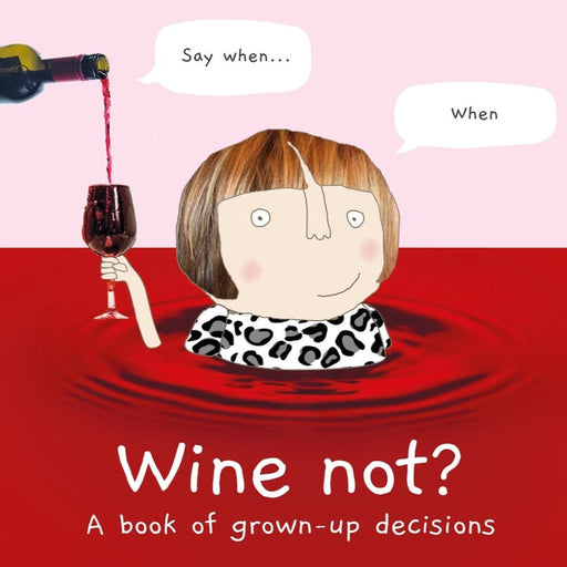 Wine Not: A Book Of Grown Up Decisions