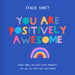 You Are Positively Awesome Hardback Book